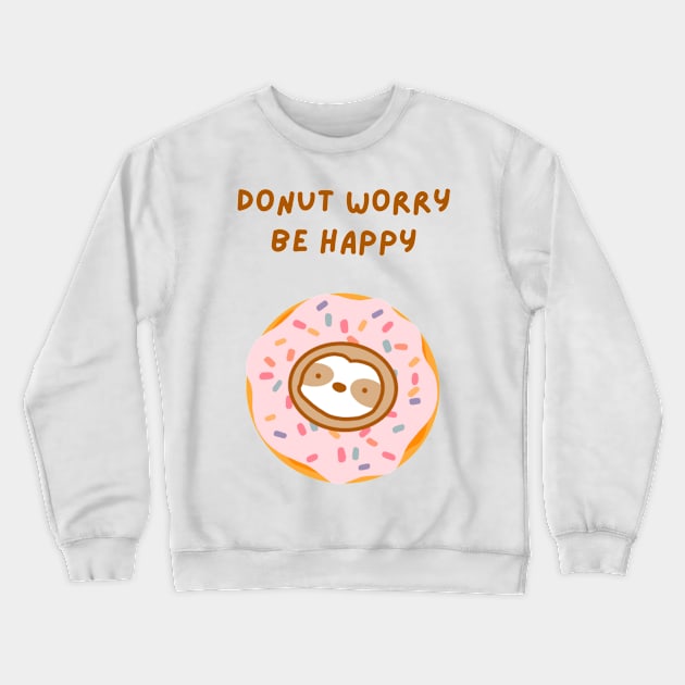 Do Not Worry Be Happy Donut Sloth Crewneck Sweatshirt by theslothinme